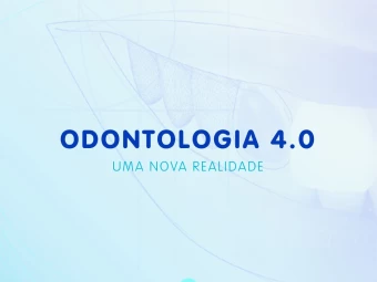 Odontologia 4.0 - Uma nova realidade